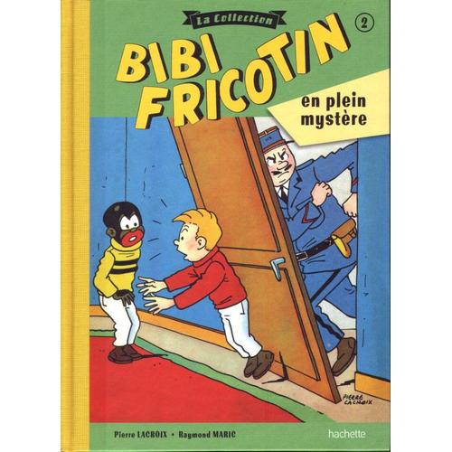 Bibi Fricotin - N° 2 - Bibi Fricotin En Plein Mystère - Une Bd De Maric Et Pierre Lacroix Chez Hachette - 2017