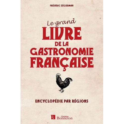 Le Grand Livre De La Gastronomie Française - Encyclopédie Par Régions