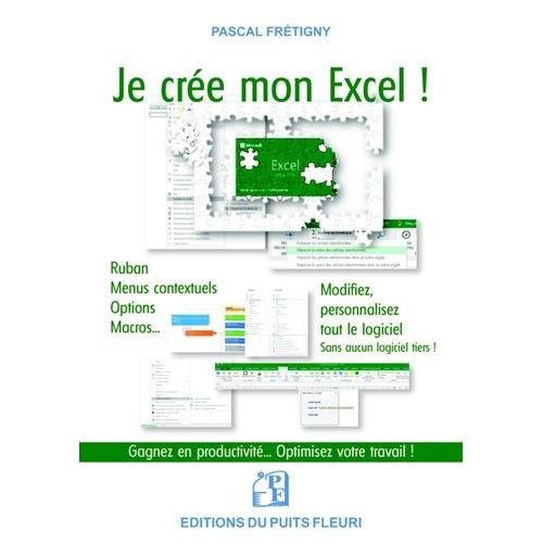 Je Crée Mon Excel ! - Ruban, Menus Contextuels, Options, Macros - Modiffiez & Personnalisez Tout Le Logiciel - Sans Aucun Logiciel Tiers !