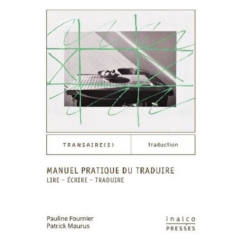 Manuel Pratique Du Traduire - Lire, Écrire, Traduire
