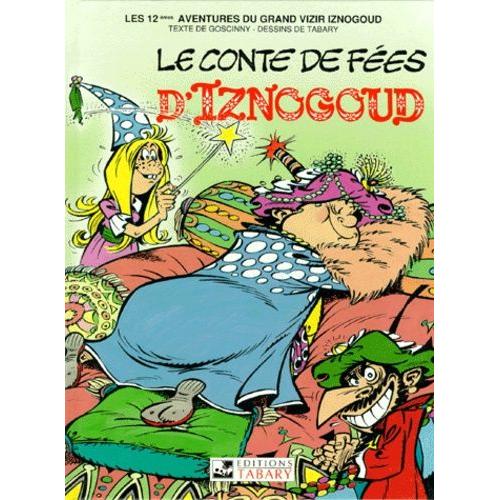 Iznogoud Tome 12 : Le Conte De Fees D'iznogoud