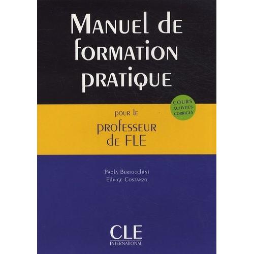 Manuel De Formation Pratique Pour Le Professeur De Fle - Cours, Activités, Corrigés