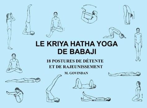 Le Kriya Hatha Yoga De Babaji - 18 Postures De Détente Et De Rajeunissement