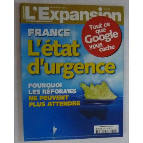 L'expansion N°730 Mai 2008 - France, L'état D'urgence, Pourquoi Les Réformes Ne Peuvent Plus Attendre. Tout Ce Que Google Vous Cache.