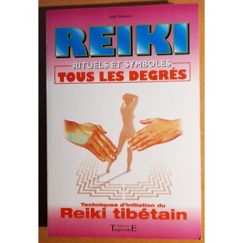 Reiki - Rituels Et Symboles, Tous Les Degrés. Techniques D'initiation Du Reiki Tibétain