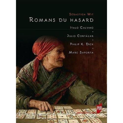 Romans Du Hasard - Italo Calvino, Julio Cortazar, Philip K. Dick, Marc Saporta