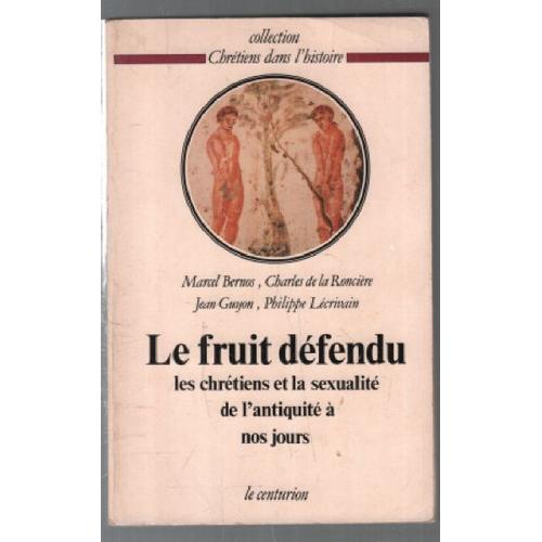 Le Fruit Défendu -Les Chrétiens Et La Sexualité