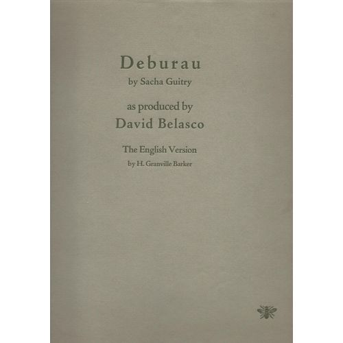 Deburau - As Produced By D. Belasco - The English Version By H. Granville Barker