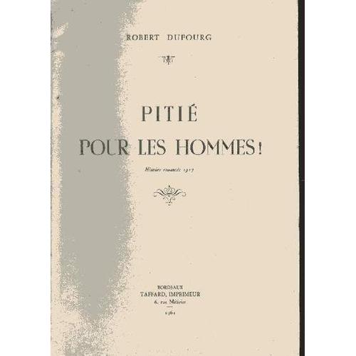 Pitié Pour Les Hommes - Histoire Romancée 1917