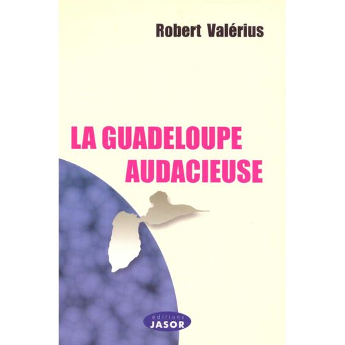 La Guadeloupe Audacieuse