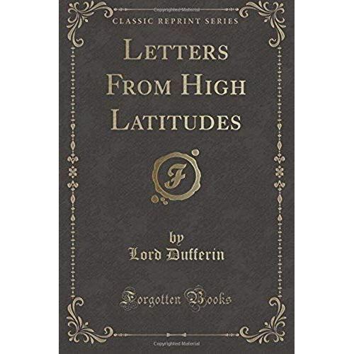 Dufferin, L: Letters From High Latitudes (Classic Reprint)