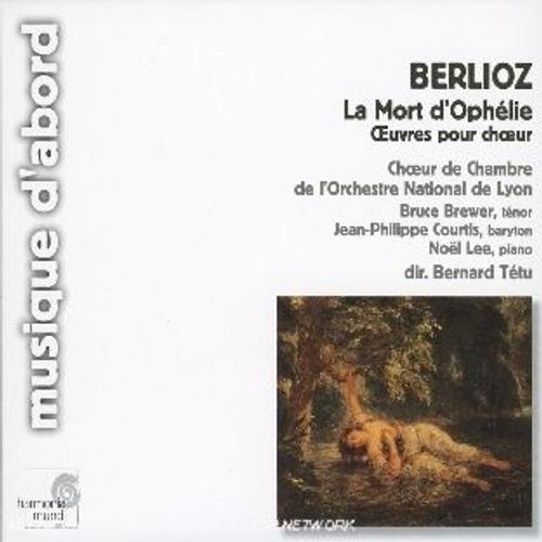 Hector Berlioz (1803-1869) La Mort D'ophélie Tristia La Ballet Des Ombres Mab Roméo & Juliette Choeur D'ombres Miranda Chanson De Brigands Lelio Chanson À Boire Chants Sacré Et Guerrier Hélène Irlande