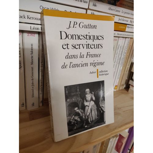 Domestiques Et Serviteurs Dans La France De L'ancien Régime