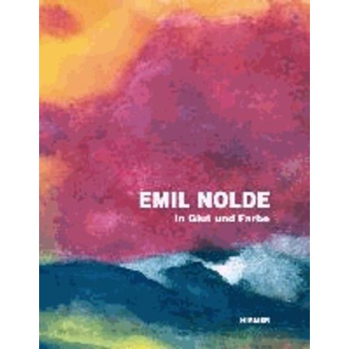 Emil Nolde - In Glut Und Farbe - In Glut Und Farbe