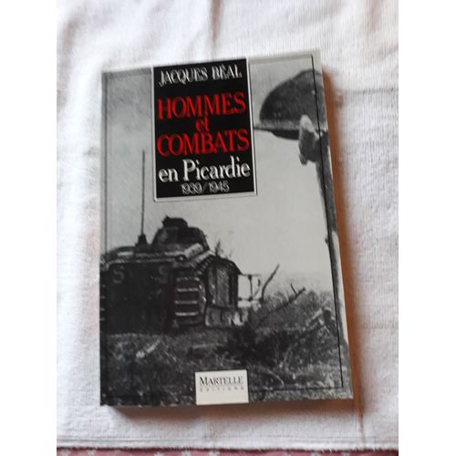 Hommes Et Combats En Picardie 1939/1945