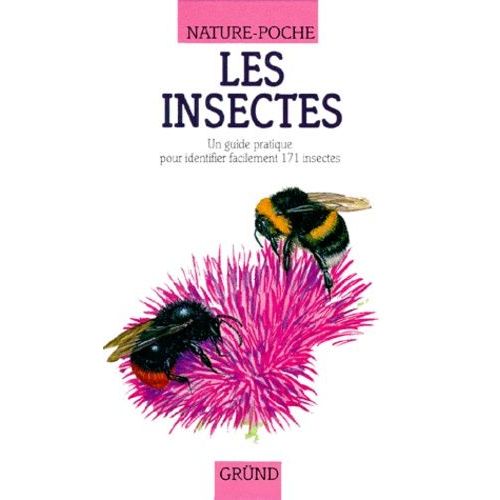 Les Insectes - Un Guide Pratique Pour Identifier Facilement 171 Insectes
