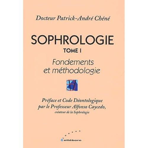 Sophrologie - Tome 1, Fondements Et Méthodologie