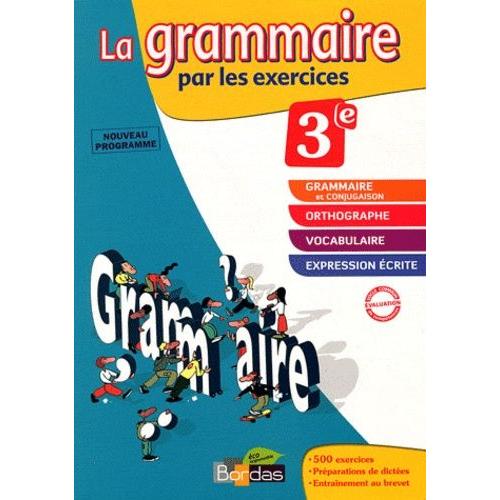 La Grammaire Par Les Exercices 3e - Cahier D'exercices