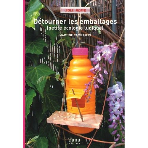 Détourner Les Emballages - Petite Écologie Ludique