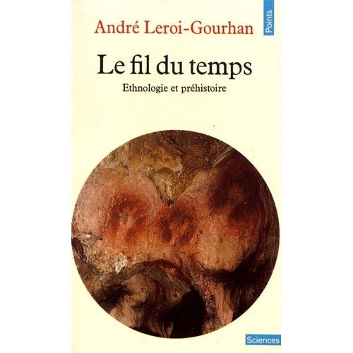 Le Fil Du Temps - Ethnologie Et Préhistoire