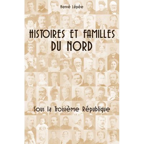 Histoires Et Familles Du Nord - Tome 4 - Sous La Troisième République