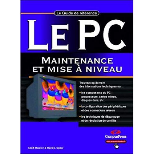 Le Pc : Maintenance Et Mise À Niveau - Le Guide De Référence