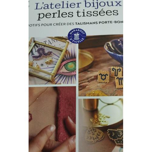 L'atelier Bijoux Perles Tissées - 25 Motifs Pour Créer Des Talismans Porte-Bonheur