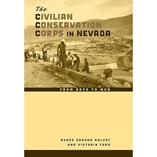 The Civilian Conservation Corps In Nevada: From Boys To Men