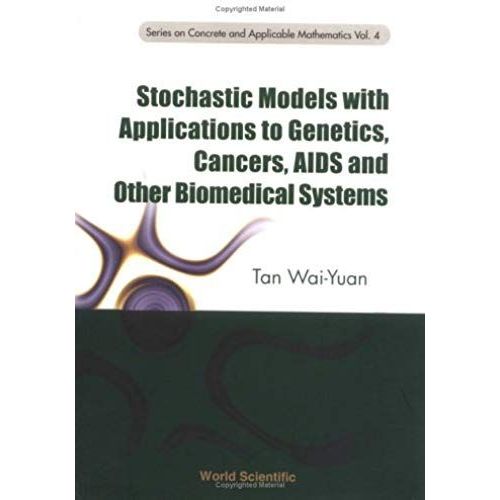 Stochastic Models With Applications To Genetics, Cancers, Aids And Other Biomedical Systems