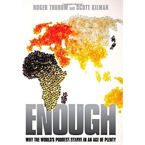 Enough: Why The World's Poorest Starve In An Age Of Plenty