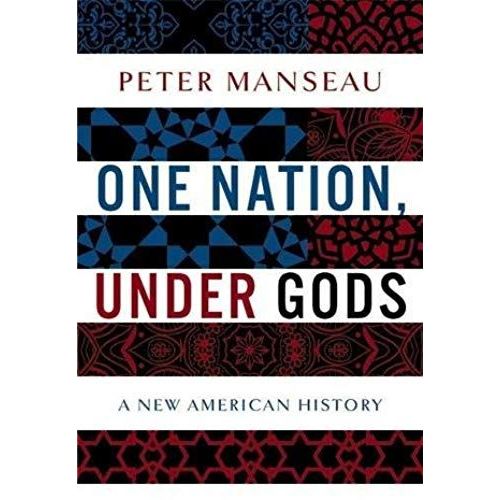 One Nation, Under Gods: A New American History