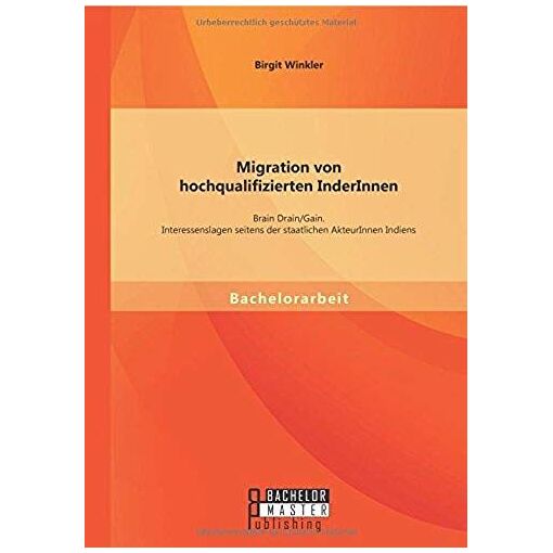 Migration Von Hochqualifizierten Inderinnen: Brain Drain/Gain. Inte...