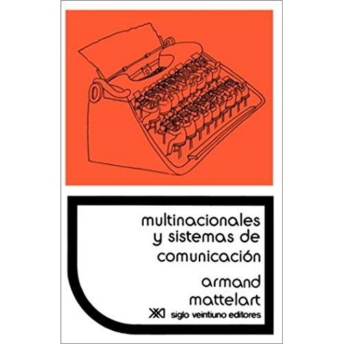 Multinacionales Y Sistemas De Comunicacion. Los Aparatos Ideologicos Del Imperialismo
