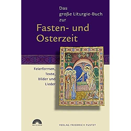 Das Große Liturgie-Buch Zur Fasten- Und Osterzeit: Feierformen, Texte, Bilder Und Lieder