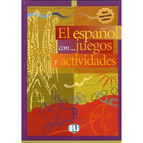 El Español Con Juegos Y Actividades - Nivel Intermedio Inferior