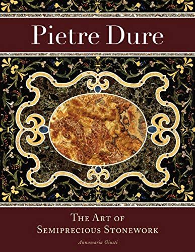 Pietre Dure: The Art Of Semiprecious Stonework (Getty Trust Publications: J. Paul Getty Museum)