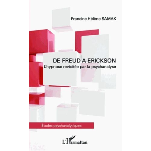 De Freud À Erickson - L'hypnose Revisitée Par La Psychanalyse