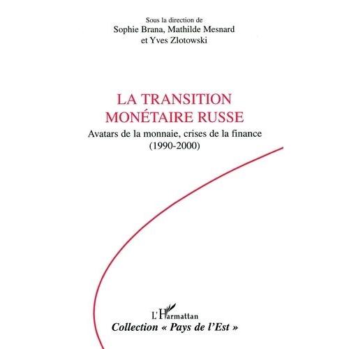 La Transition Monetairte Russe Avatars De La Monnaie,Crises De La Finance(1990-2000)