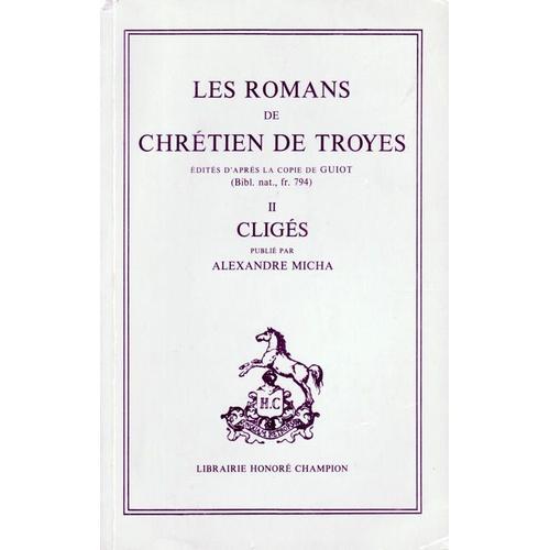 Les Romans De Chrétien De Troyes - Tome 2, Cligès