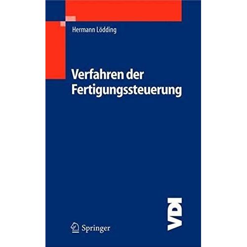 Verfahren Der Fertigungssteuerung: Grundlagen, Beschreibung, Konfiguration (Vdi-Buch)