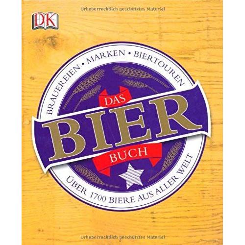 Das Bierbuch: Über 1700 Biere Aus Aller Welt