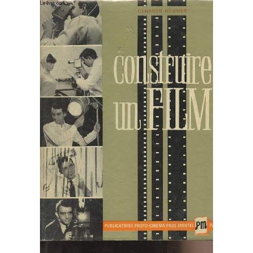 Construire Un Film - Le Film D Amateur Du Scénario À La Projection