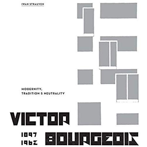 Victor Bourgeois: Modernity, Tradition & Neutrality
