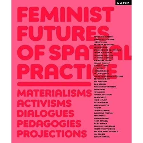 Feminist Futures Of Spatial Practice