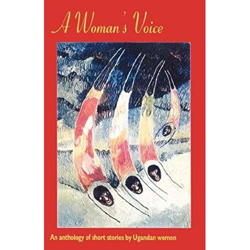 A Woman's Voice: An Anthology Of Short Stories By Ugandan Women (Tanzania Political Economy Series, 2, 2)