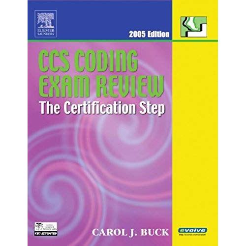 Ccs Coding Exam Review 2005: The Certification Step, 1e (Ccs Coding Exam Review: The Certification Step (W/Cd))