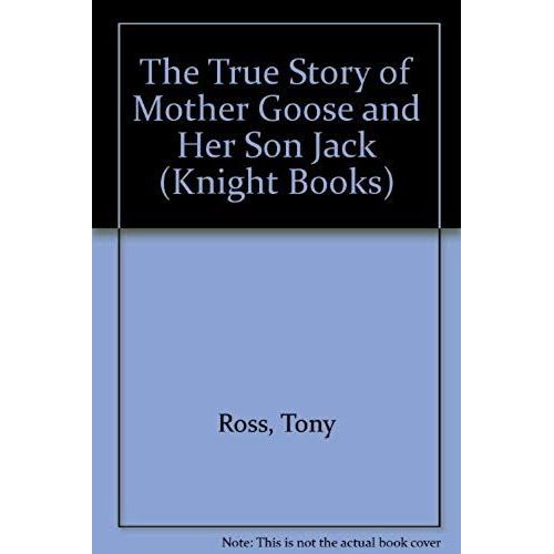 The True Story Of Mother Goose And Her Son Jack (Knight Books)