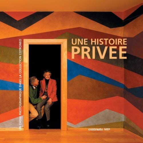 Une Histoire Privée. La Photographie Italienne Contemporaine Dans La Collection Anna Rosa Et Giovanni Cotroneo. Catalogue D'exposition