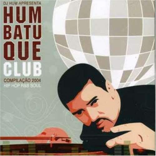 Dj Hum Apresenta Humbatuque Club Compilação 2004 (Hip Hop, R&b, Soul)