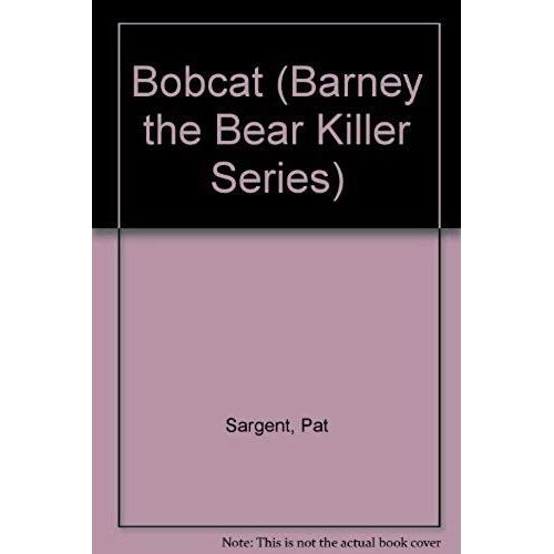 Bobcat (Barney The Bear Killer Series)